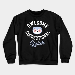 Owlsome Correctional Officer Pun - Funny Gift Idea Crewneck Sweatshirt